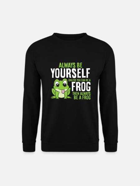 Cute Frog Always Be Yourself Unless You Can Be A - Unisex Sweatshirt - black