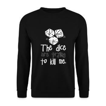 Les dés essaient de me tuer - Sweat-shirt Unisexe - noir - Devant - Alina (178cm) & Michal (187cm)