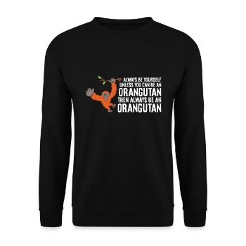Always Be Yourself Unless You Can Be An Orangutan - Unisex Sweatshirt - black - Front - Alina (178cm) & Michal (187cm)
