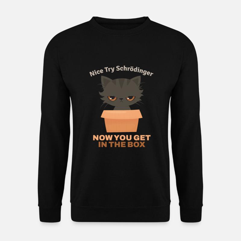 Nice Try Schroedinger Schrödingers Katze - Unisex Pullover - Schwarz