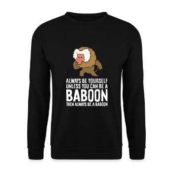 Soyez toujours vous-même, sauf si vous pouvez être un babouin - Sweat-shirt Unisexe - noir - Devant - Alina (178cm) & Michal (187cm)