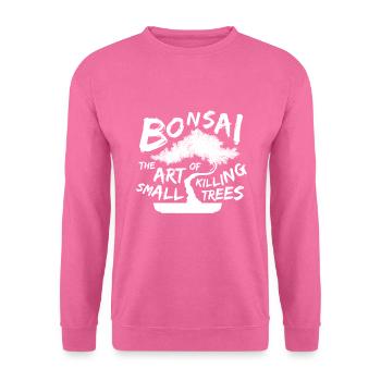 Bonsai Killing Small Trees Baum Garten - Unisex Pullover - Pink - Vorne
