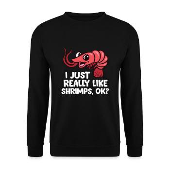 I Just Like Shrimps Ok Seafood Lover Shrimps - Unisex Pullover - Schwarz - Vorne - Alina (178cm) & Michal (187cm)