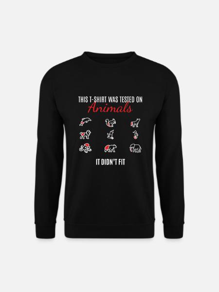 This T-Shirt Was Tested On Animals - Unisex Pullover - Schwarz
