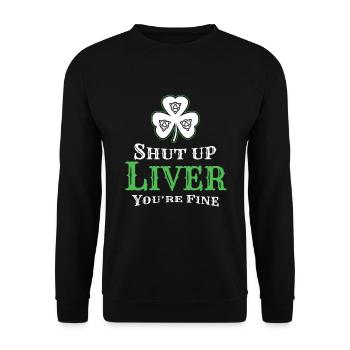Shut Up Liver St Patricks Day Ireland - Unisex Sweatshirt - black - Front - Alina (178cm) & Michal (187cm)
