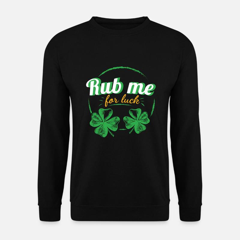 Frottez-moi pour la chance Saint-Patrick Irlande - Sweat-shirt Unisexe - noir