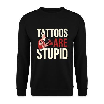 Tattoos Are Stupid Tattoo - Unisex Sweatshirt - black - Front - Alina (178cm) & Michal (187cm)