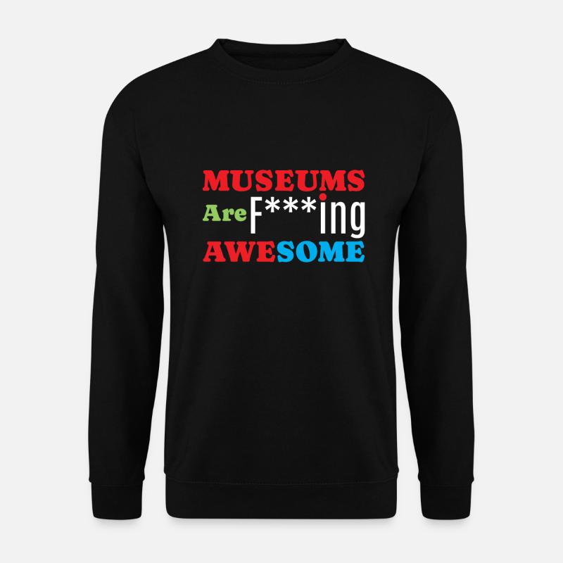 Museums Are Awesome Museum - Unisex Sweatshirt - black