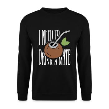 I Need To Drink A Mate Tea Drinker - Unisex Sweatshirt - black - Front - Alina (178cm) & Michal (187cm)