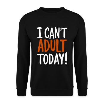 I Can't Adult Today Saying Quote - Unisex Sweatshirt - black - Front - Alina (178cm) & Michal (187cm)
