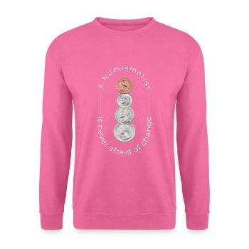 Numismate : Peur du changement, Numismatique - Sweat-shirt Unisexe - rose - Devant