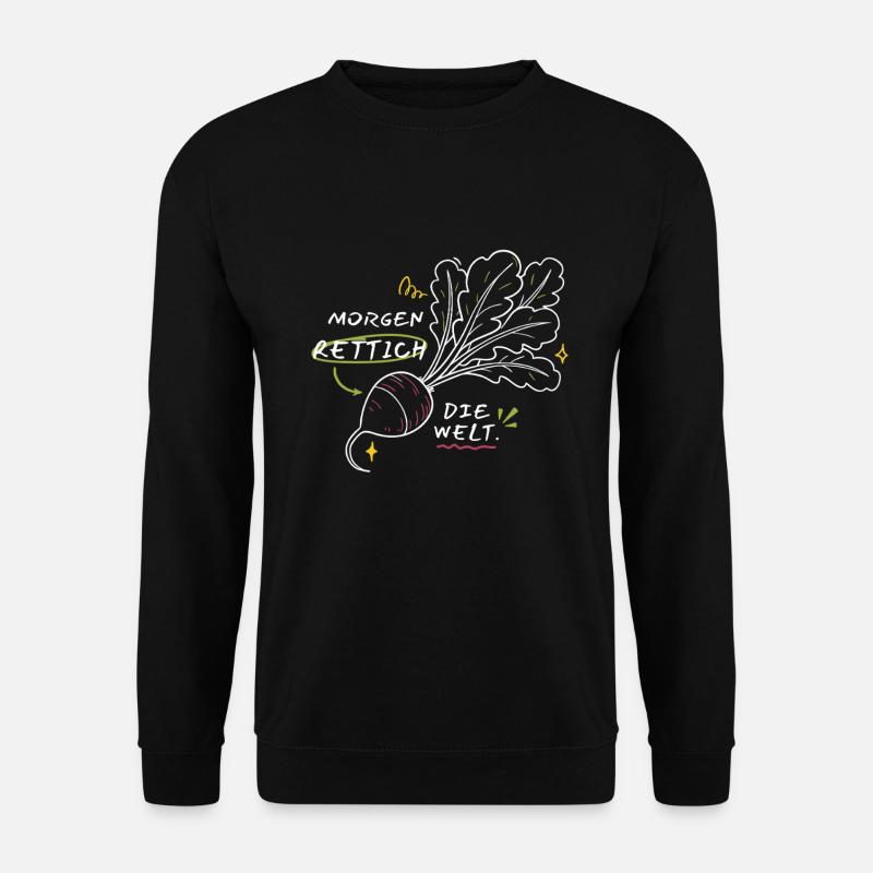 Radis du matin Le dicton de radis du monde - Sweat-shirt Unisexe - noir