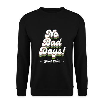 No Bad Days! - Good Life! - Unisex Pullover - Schwarz - Vorne - Alina (178cm) & Michal (187cm)