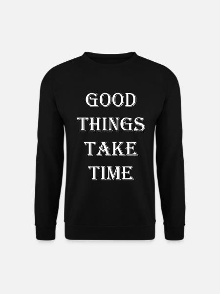 GOOD THINGS TAKE TIME - Sweat-shirt Unisexe - noir