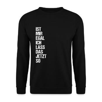 Ist mir Egal ich lass das jetzt so Lustiges Spruch - Unisex Pullover - Schwarz - Vorne - Alina (178cm) & Michal (187cm)