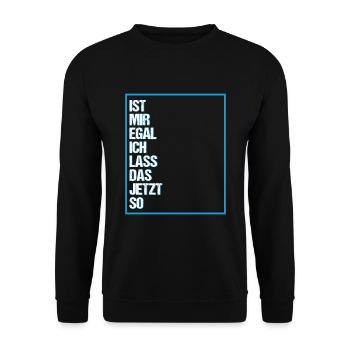 Ist mir Egal ich lass das jetzt so Lustiges Spruch - Unisex Pullover - Schwarz - Vorne - Alina (178cm) & Michal (187cm)