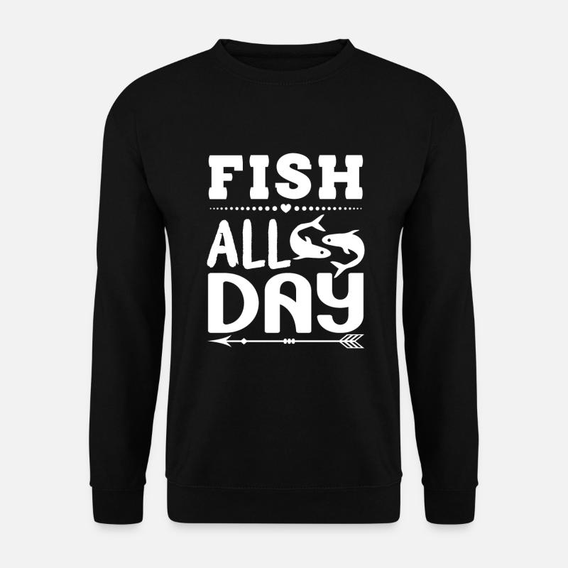 Fish All Day - Angler Spruch - Unisex Pullover - Schwarz