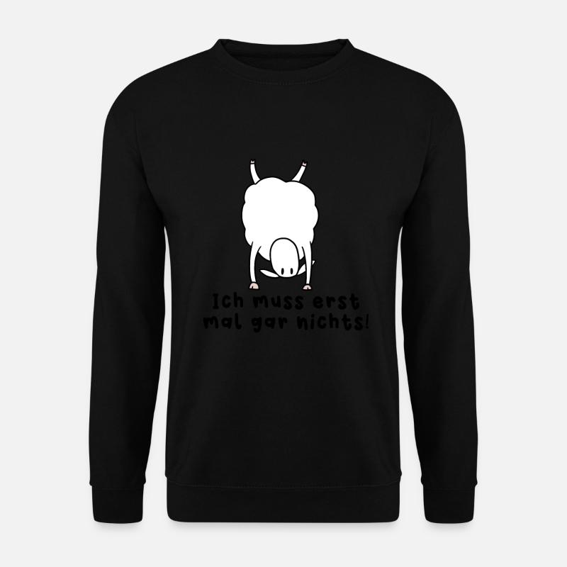 Ich Muss Erst Mal Gar Nichts Lustiger Schaaf Spruc - Unisex Pullover - Schwarz