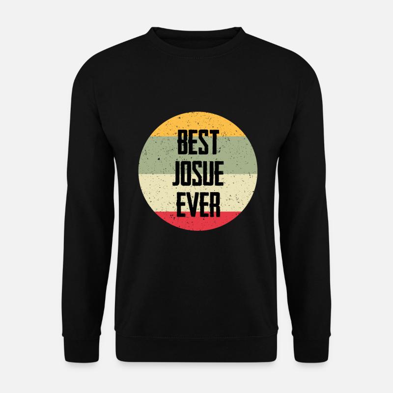 Best Josue Ever - Unisex Sweatshirt - black