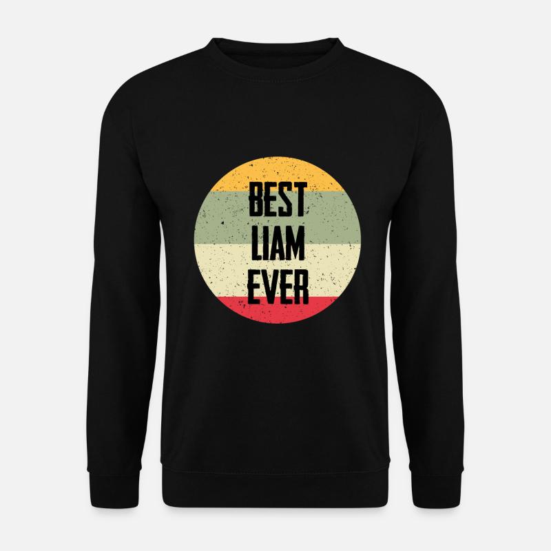 Best Liam Ever - Unisex Sweatshirt - black