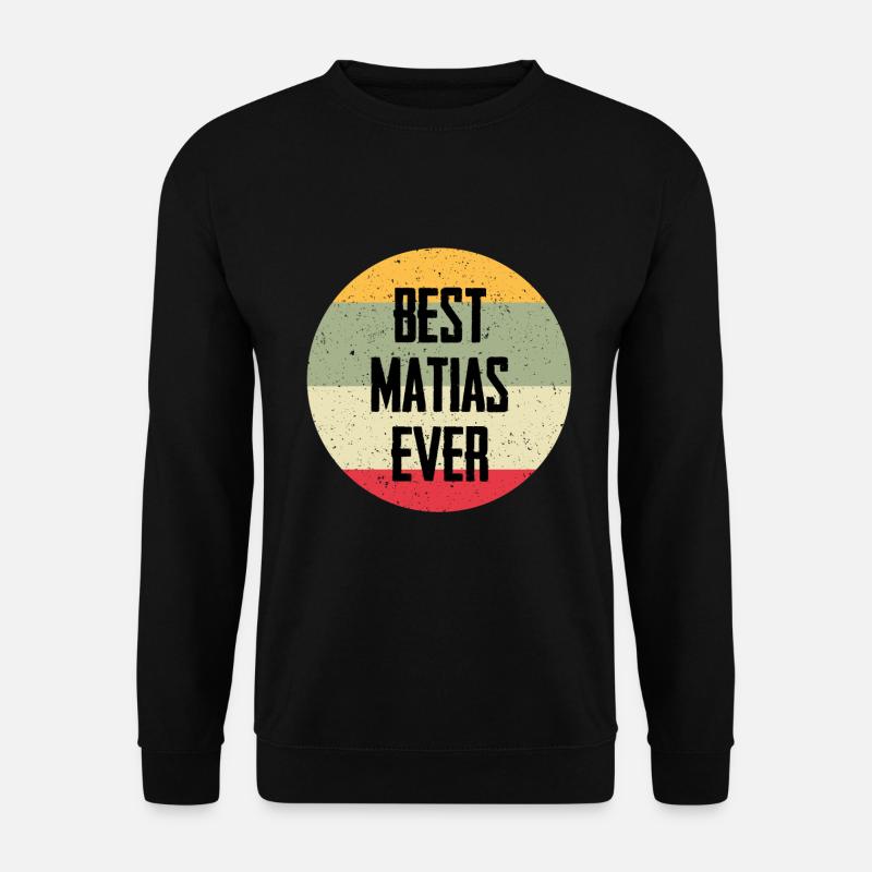 Best Matias Ever - Unisex Sweatshirt - black