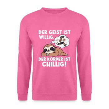 Der Geist Ist Willig Der Körper Ist Chillig - Unisex Pullover - Pink - Vorne