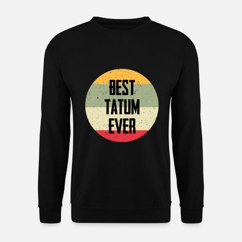 Best Tatum Ever - Unisex Pullover - Schwarz