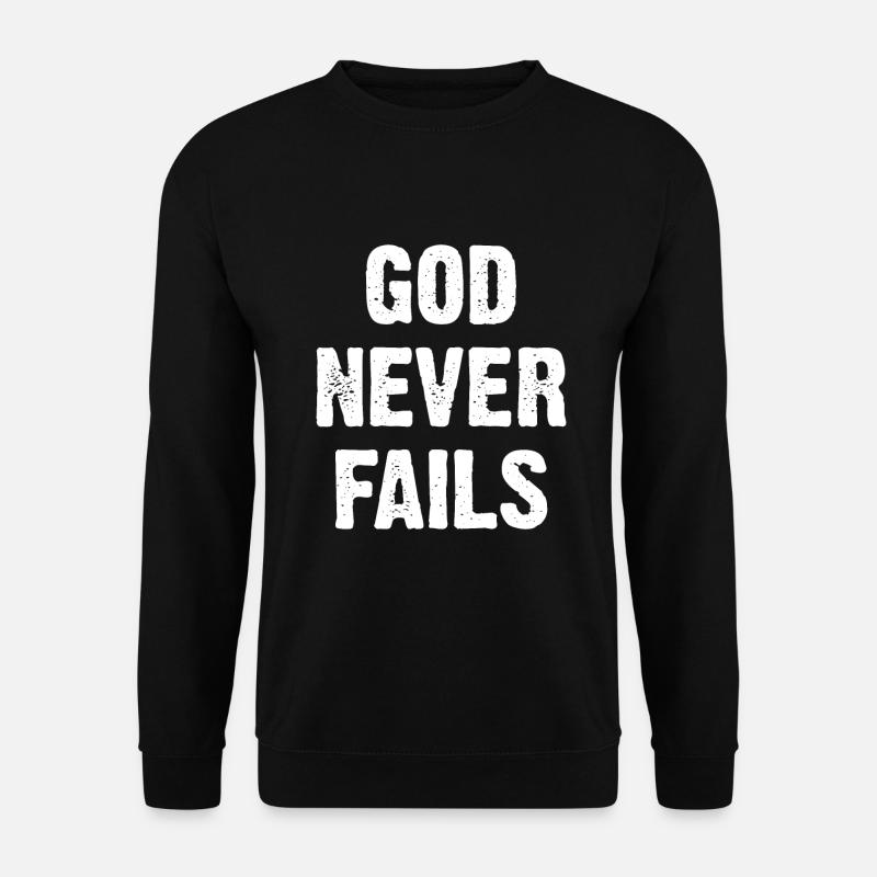 God Never Fails - Unisex Sweatshirt - black