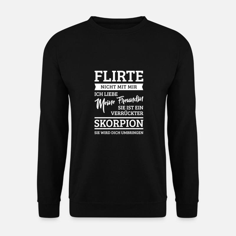 Flirte nicht mit mir Meine Freundin ist Skorpion - Unisex Pullover - Schwarz