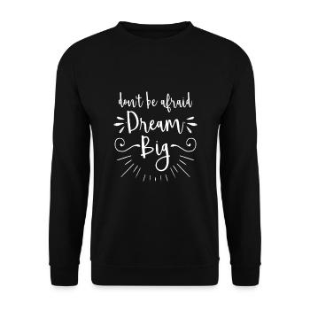 Don't be afraid dream big - motivation gift - Unisex Pullover - Schwarz - Vorne - Alina (178cm) & Michal (187cm)