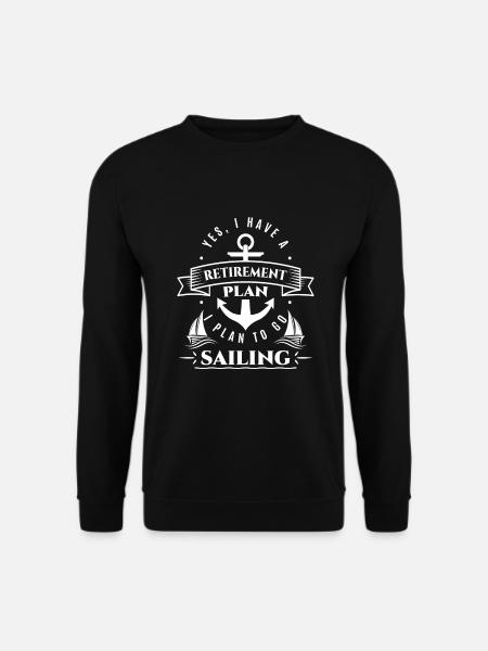 Yes i have a retirement plan to go sailing - Unisex Pullover - Schwarz