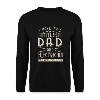 I have two titles Dad and Electrician - Unisex Sweatshirt - black - Front - Alina (178cm) & Michal (187cm)