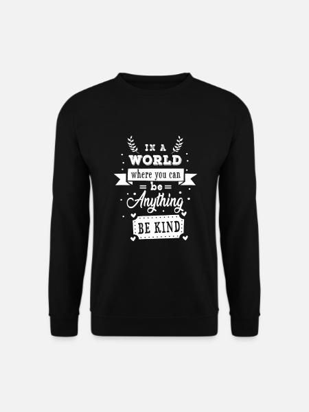 In a world where you can be anything be kind - Unisex Pullover - Schwarz