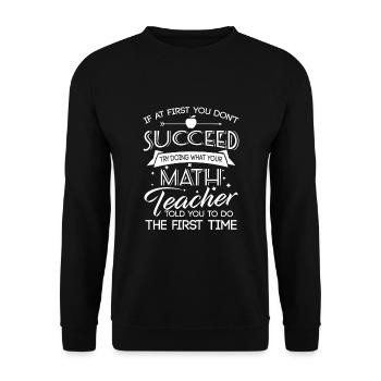 Dont succeed try doing what your Math teacher told - Unisex Sweatshirt - black - Front - Alina (178cm) & Michal (187cm)