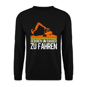 Geboren um Bagger zu fahren Bagger Fahrer - Unisex Pullover - Schwarz - Vorne - Alina (178cm) & Michal (187cm)