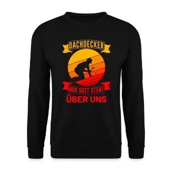 Dachdecker Spruch Nur Gott steht über uns - Unisex Pullover - Schwarz - Vorne - Alina (178cm) & Michal (187cm)