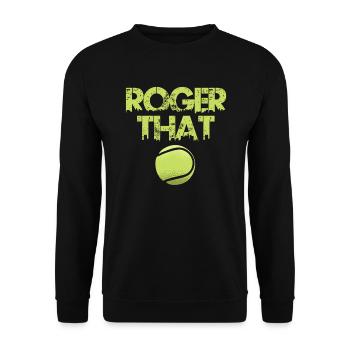 Tennisspieler Spruch Roger That Tennisball - Unisex Pullover - Schwarz - Vorne - Alina (178cm) & Michal (187cm)