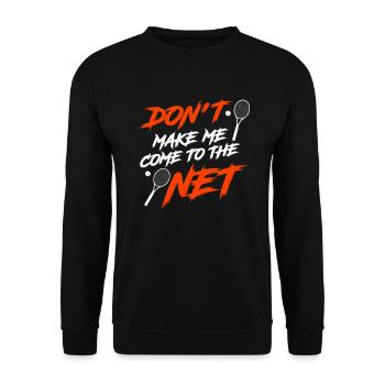 Don't make me come to the net tennis player - Unisex Sweatshirt - black - Front - Alina (178cm) & Michal (187cm)