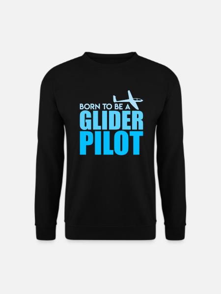 Segelflugzeug Spruch Born to be a Glider Pilot - Unisex Pullover - Schwarz