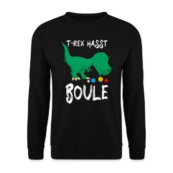 Lustiger Boule Spruch TRex hasst Boule Boccia - Unisex Pullover - Schwarz - Vorne - Alina (178cm) & Michal (187cm)