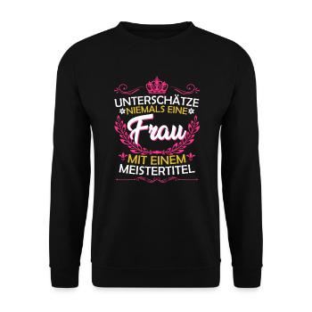 Unterschätze keine Frau mit Meistertitel Meister - Unisex Pullover - Schwarz - Vorne - Alina (178cm) & Michal (187cm)