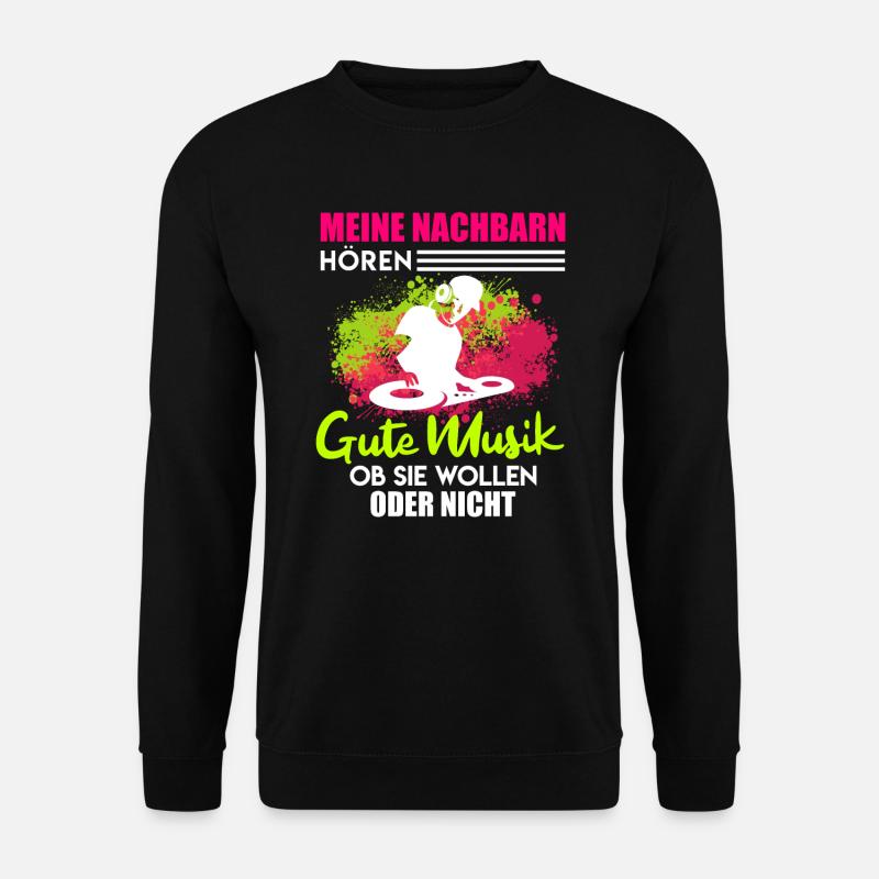 Techno DJ Spruch Nachbarn hören gute Musik - Unisex Pullover - Schwarz