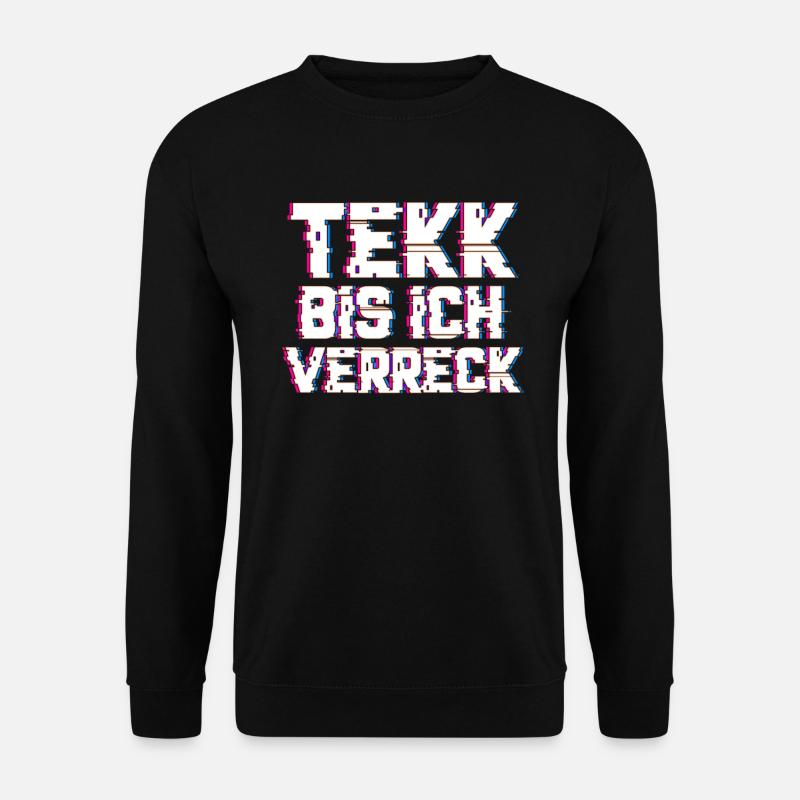 Tekk bis ich verreck Hardtekk Hardstyle EDM - Unisex Pullover - Schwarz