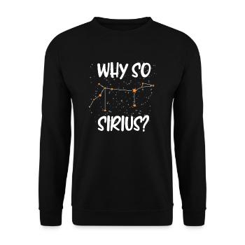 Starry Sky Saying Astrology Why so Sirius - Unisex Sweatshirt - black - Front - Alina (178cm) & Michal (187cm)