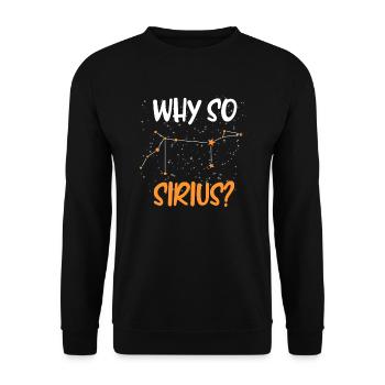 Why so Sirius? Stars Constellation Starry Sky - Unisex Sweatshirt - black - Front - Alina (178cm) & Michal (187cm)