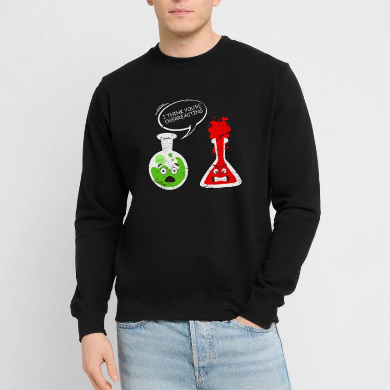 Chemistry Laboratory Technicians Joke Overreact Laboratory Unisex Sweatshirt