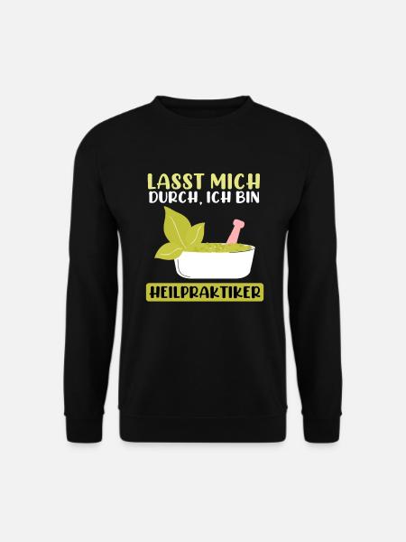 Lasst mich durch ich bin Heilpraktiker Osteopathie - Unisex Pullover - Schwarz