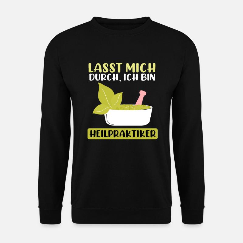 Lasst mich durch ich bin Heilpraktiker Osteopathie - Unisex Pullover - Schwarz