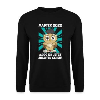 Master Abschluss 2022 Muss ich jetzt arbeiten? - Unisex Pullover - Schwarz - Vorne - Alina (178cm) & Michal (187cm)