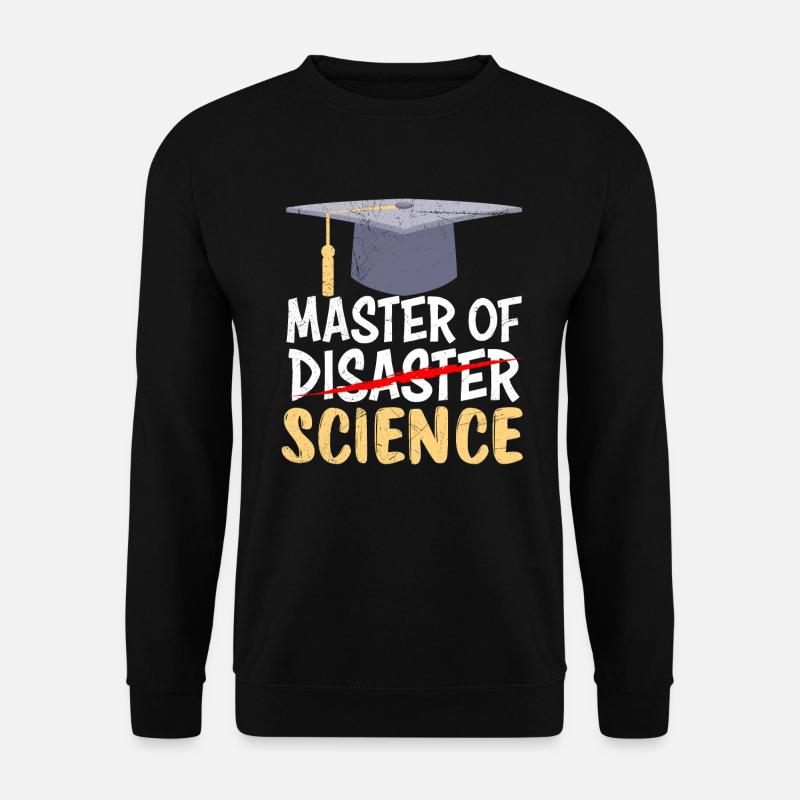 Master of Science Master of Disaster Master - Unisex Pullover - Schwarz
